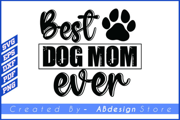 Best Dog Mom Ever SVG for Graphics and Print Templates