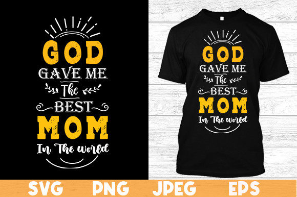 God Gave Me the Best Mom T Shirt Design