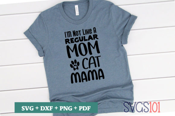 I m Not Like a Regular MOM CAT MAMA Graphics