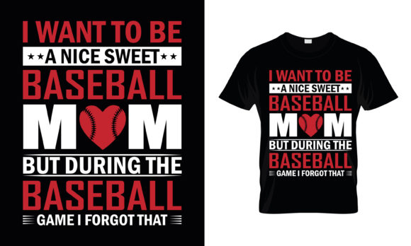 I Want to Be a Nice Sweet Baseball Mom Graphics