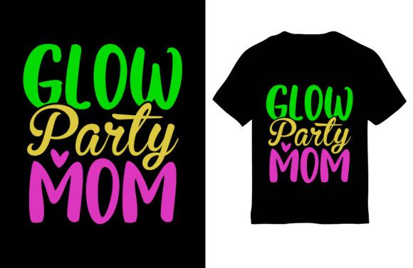 Mom T-Shirt Design, Glow Party Mom