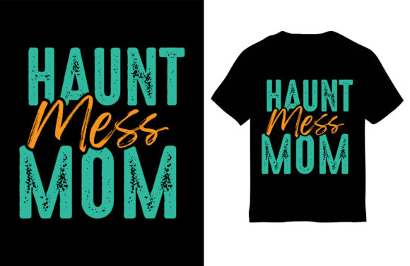 Mom T-Shirt Design, Haunt Mess Mom