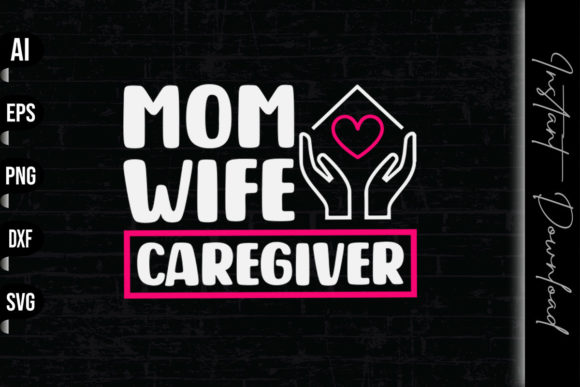 Mom Wife Caregiver Graphics and Print Templates