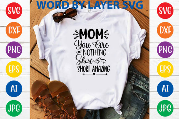 MOM You Are Nothing Short Amazing Graphics