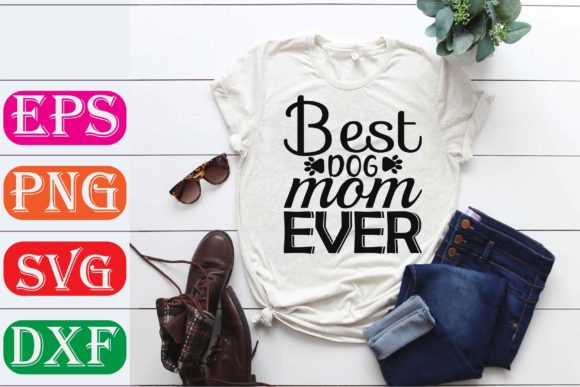 Mother Svg Design. Best Dog Mom Ever