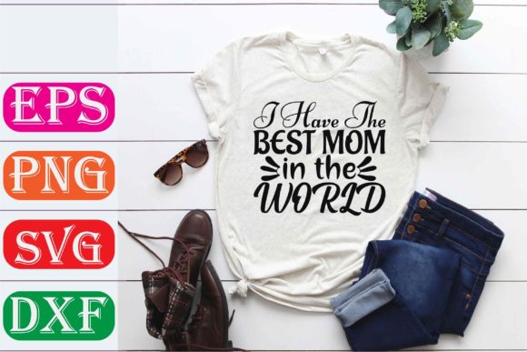 Mother Svg Design. I Have the Best Mom I