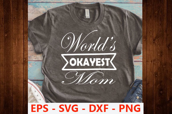 Mother’s Day Design, World’s Okayest Mom