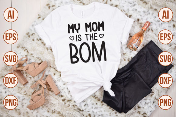 My Mom is the Bom SVG Graphics