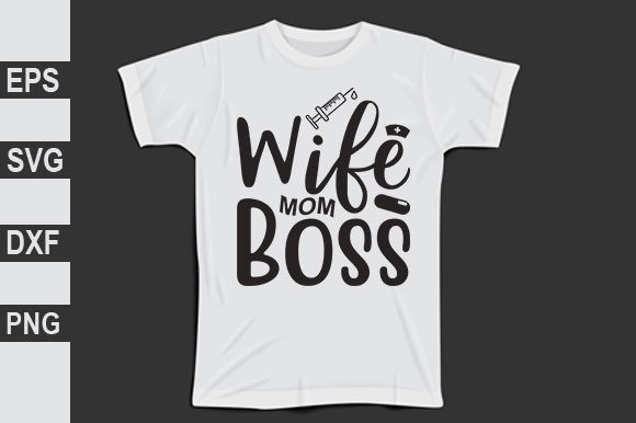 Nurse Svg Design, Wife Mom Boss Graphics