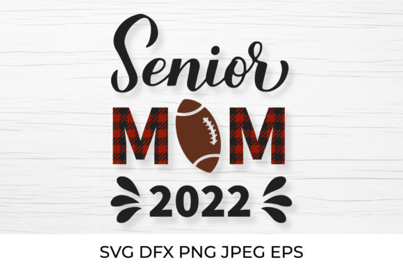 Senior Mom 2022. Football Mom. Graphics