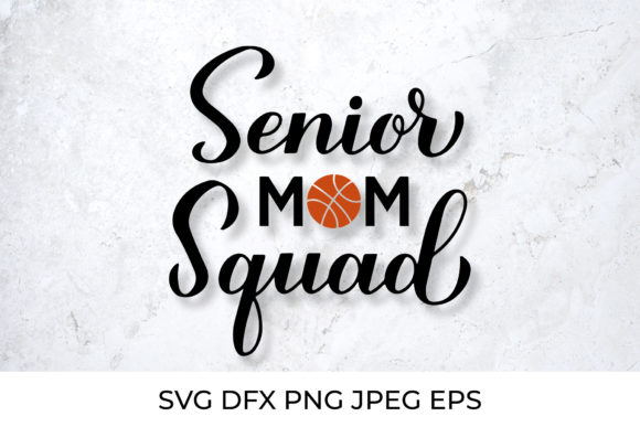 Senior Mom Squad. Basketball Mom. Graphics