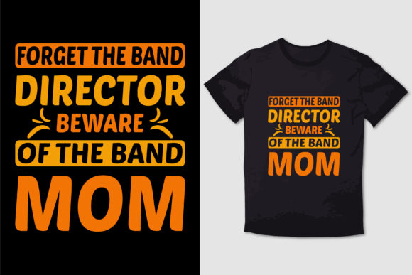 The BAND MOM TYPOGRAPHY T SHIRT Graphics and T-Shirt Designs
