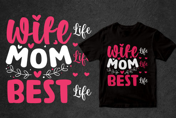 Wife Life Mom Life Best Life Mom T-shirt Graphics and Websites